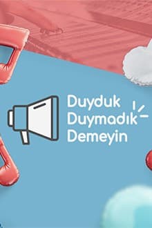 Duyduk Duymadık Demeyin